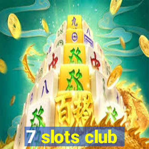 7 slots club